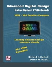 ADVANCED DIGITAL DESIGN USING DIGILENT FPGA BOARDS: VHDL / By Richard E. Haskell