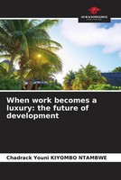 Chadrack Youni Kiyombo Ntambwe | When Work Becomes A Luxury: The Future Of...