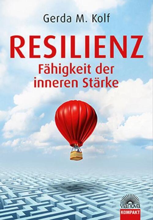 Thumbnail - Resilienz - Fähigkeit Der Inneren Stärke | Gerda M. Kolf | Taschenbuch