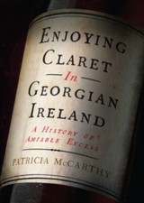 Enjoying Claret in Georgian Ireland by Patricia McCarthy 97818015