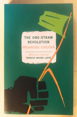 The One-Straw Revolution : An Introduction to Natural Farming Fukuoka 2009 NYRB
