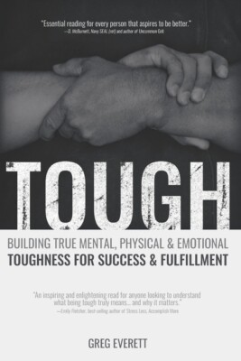 Tough: Building True Mental, Physical & Emotional Toughness For Success & F...
