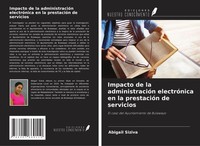 Abigail Siziva | Impacto De La AdministracióN ElectróNica En La PrestacióN De...