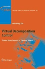 Virtual Decomposition Control : Toward Hyper Degrees of Freedom Robots, Hardc...