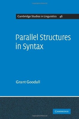 PARALLEL STRUCTURES IN SYNTAX: COORDINATION, CAUSATIVES, By Grant Goodall *NEW*