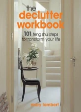 The Declutter Workbook: 101 Feng Shui Steps to Transform Your Li