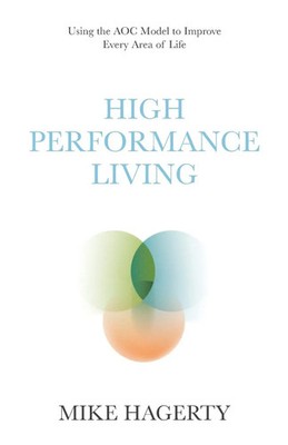 High Performance Living Using the AOC Model to Improve Every Area of Life Buch