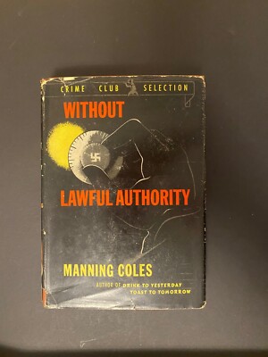 Without Lawful Authority, by Manning Coles - 1943 - BCE - Hardcover Book DJ