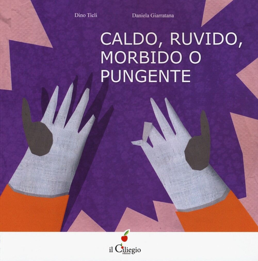 Caldo, ruvido morbido o pungente? - [Edizioni Il Ciliegio]