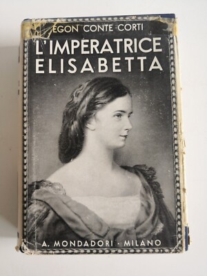 Kaiserin Elisabeth-Egon Graf Corti-Mondadori Ed.-1935 1.Auflage selten