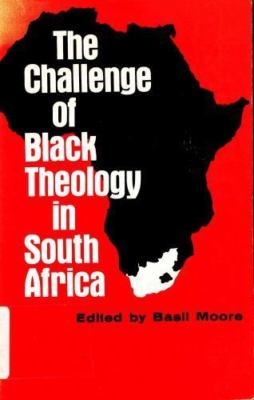 The challenge of Black theology in South Africa by Basil Moore