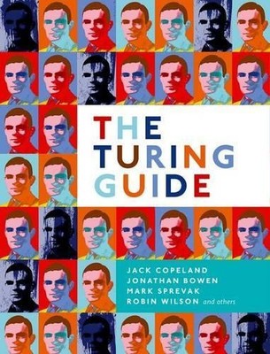 The Turing Guide by Jack Copeland, Jonathan Bowen, Mark Sprev... - 9780198747826