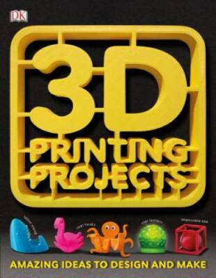3D Printing Projects - Paperback By DK - GOOD