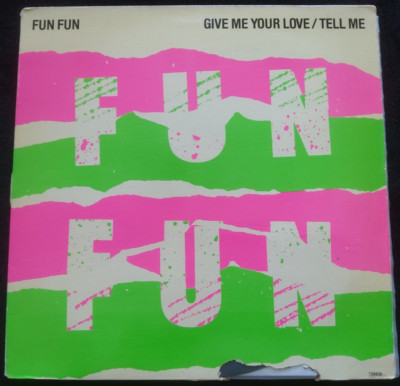 FUN FUN ~ GIVE ME YOUR LOVE / TELL ME ~ 12'' SINGLE 1985 ~ VG+/G