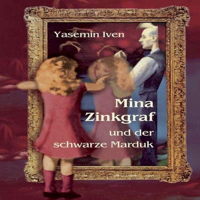 Mina Zinkgraf und der schwarze Marduk Yasemin Iven Paperback Book
