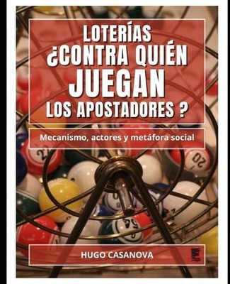 Loterias. Contra Quien Juegan Los Apostadores?: Mecanismo, actores y met?fora so