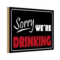 Holzschild 12X18 Cm Sorry We´Re Drinking Essen Trinken Deko Geschenk Holz Schild