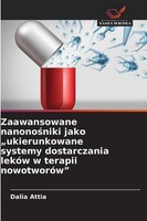Zaawansowane Nanono¿Niki Jako Ukierunkowane Systemy Dostarczania LekóW W...