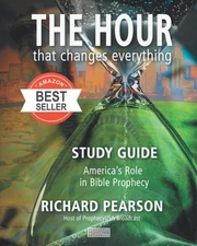 THE HOUR That Changes Everything Study Guide: America's Role in Bible Prophe...
