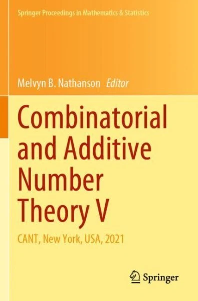 Combinatorial and Additive Number Theory : Cant, New York, USA, 2021, Paperba...