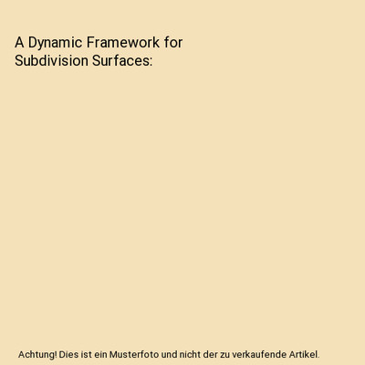 A Dynamic Framework for Subdivision Surfaces, Chhandomay Mandal