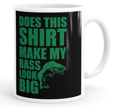 Does This Shirt Make My Bass Look Big Lustig Spruch Tasse Teetasse Kaffee