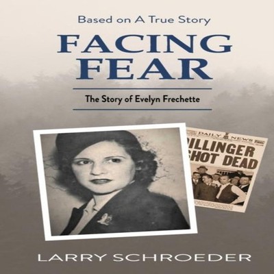 Facing Fear The True Story of Evelyn Frechette Larry Schroeder Pa