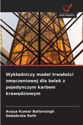 Avaya Kumar Baliarsingh (u. a.) | Wyk¿adniczy model trwa¿o¿ci zm¿czeniowej...