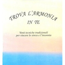 LIBRO TROVA L'ARMONIA IN TE 20 TECNICHE TRADIZIONALI PER VINCERE - A. MELUZZI