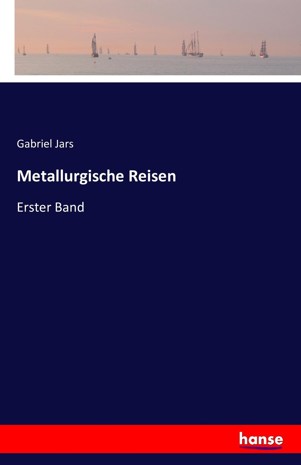 Thumbnail - Gabriel Jars | Metallurgische Reisen | Taschenbuch | Deutsch (2016) |