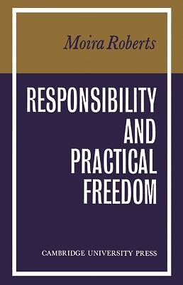 Responsibility and Practical Freedom by Moira Roberts (2012, Trade Paperback)