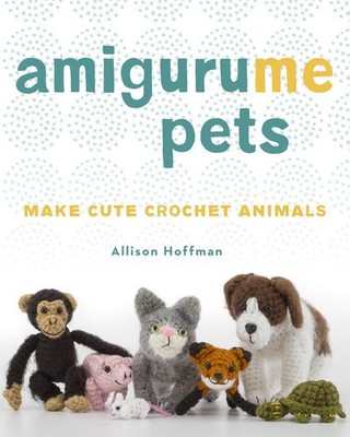 AmiguruME Pets: Make Cute Crochet Animals - Hoffman, Allison - Very Good - S...