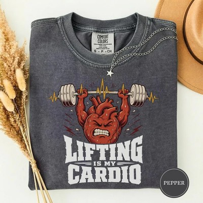 Lifting Is My Cardio Gym Workout Fitness Humor Comfort Tee