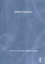 Global Populisms, Hardcover by De La Torre, Carlos; Srisa-nga, Treethep, Like...