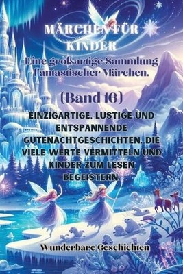 Mrchen fr Kinder Eine groartige Sammlung fantastischer Mrchen. (Band 16): Einzig