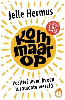 Kom maar op: positief leven in een turbulente werel... | Buch | Zustand sehr gut