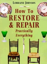 How to Restore and Repair Practically Everything: Revised Edition - GOOD