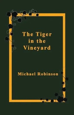 The Tiger in the Vineyard Michael Robinson Taschenbuch Kartoniert / Broschiert