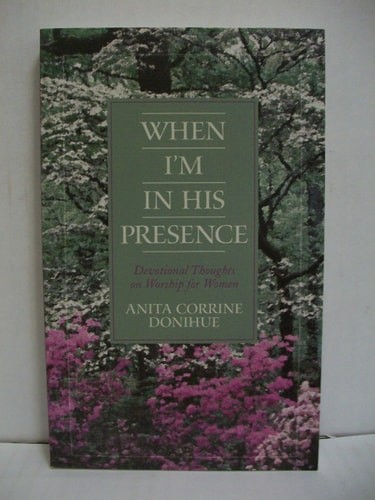 When I'm in His Presence: Devotional Thoughts on Worship for Women (Inspirationa