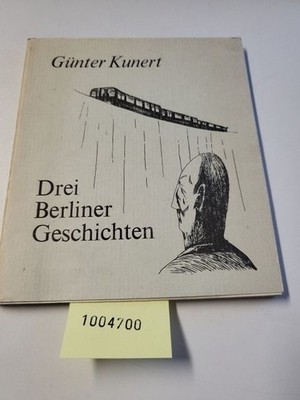 Drei Berliner Geschichten. Kunert, Günter: