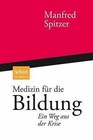 Medizin Fur Die Bildung: Ein Weg Aus Der Krise by Manfred Spitzer (Hardback, 2010)