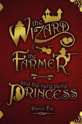 The Wizard, the Farmer, and the Very Petty Princess by Daniel Fox (English) Pape