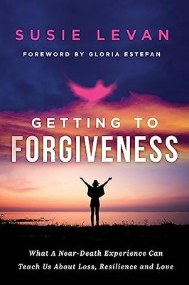 Getting To Forgiveness: What A Near-Death Experience Can Teach Us About L - GOOD