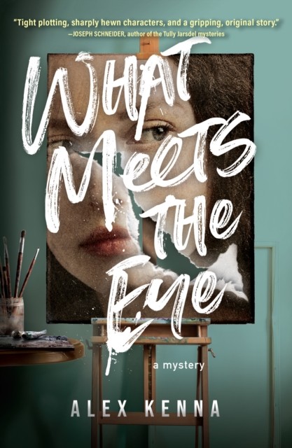 What Meets the Eye A Novel by Alex Kenna (Hardback Book)