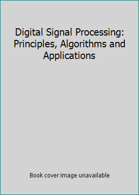 Digital Signal Processing: Principles, Algorithms and Applications
