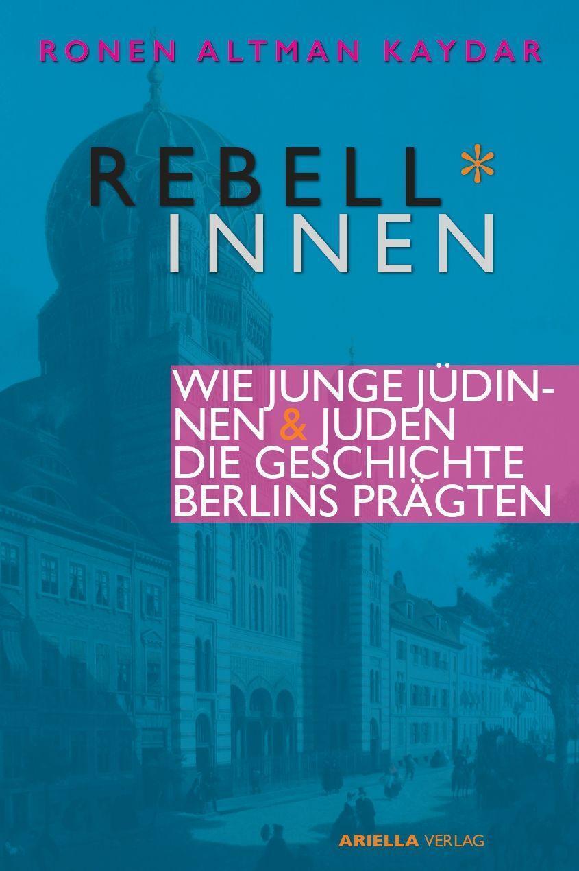 Rebell\innen. Wie Junge Jüdinnen & Juden Die Geschichte Berlins
