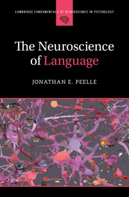 The Neuroscience of Language Peelle Hardback Cambridge University Press