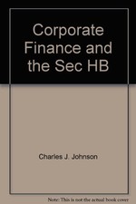 CORPORATE FINANCE & THE SECURITIES LAWS By Charles J. Johnson & Joseph Mint