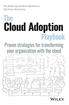 The Cloud Adoption Playbook: Proven Strategies for Transforming 