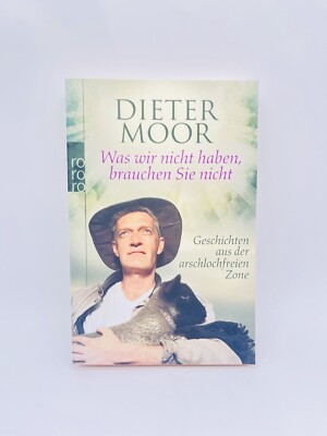 Was wir nicht haben, brauchen Sie nicht von Dieter Moor (2009, Taschenbuch)